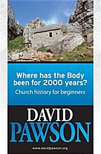 Where Has the Body Been for 2000 Years? : Church History for Beginners (Paperback)