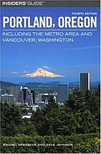 Insiders Guide to Portland, Oregon: Including the Metro Area and Vancouver, Washington (Insiders Guides) (Paperback, 4th)