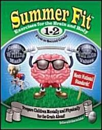 Summer Fit First to Second Grade: Prepare First Graders Mentally, Physically and Socially for Second Grade (Paperback)