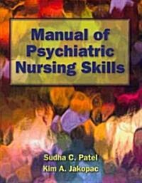 Manual of Psychiatric Nursing Skills (Paperback)