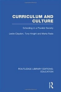 Curriculum and Culture (RLE: Education) : Schooling in a Pluralist Society (Hardcover)