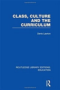 Class, Culture and the Curriculum (Hardcover)