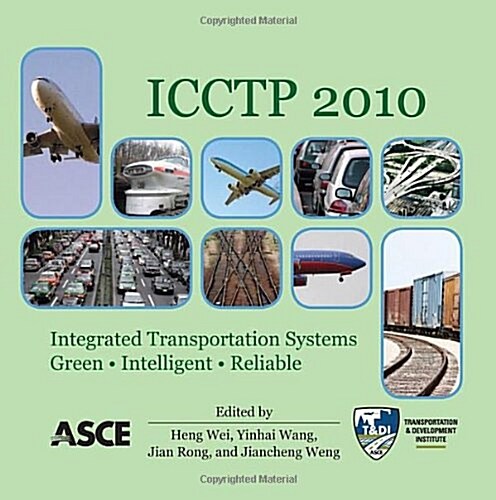 ICCTP 2010 Integrated Transportation Systems: Green, Intelligent, Reliable (CD-ROM)