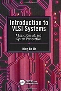 Introduction to VLSI Systems: A Logic, Circuit, and System Perspective (Hardcover)