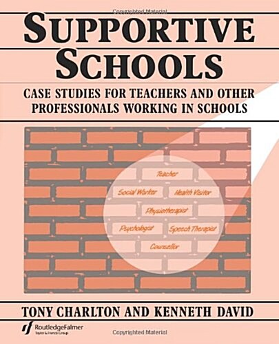 Supportive Schools : Case Studies for Teachers and Other Professionals Working in Schools (Paperback)