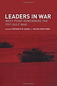 Leaders in War : West Point Remembers the 1991 Gulf War (Paperback)