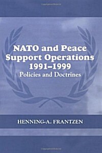 NATO and Peace Support Operations, 1991-1999 : Policies and Doctrines (Paperback)