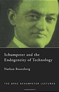 Schumpeter and the Endogeneity of Technology : Some American Perspectives (Paperback)