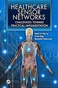 Healthcare Sensor Networks: Challenges Toward Practical Implementation (Hardcover)