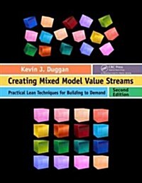 Creating Mixed Model Value Streams: Practical Lean Techniques for Building to Demand, Second Edition (Paperback, 2)