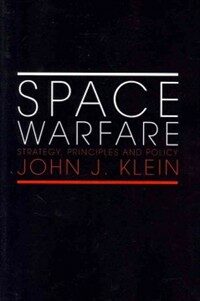 Space Warfare : Strategy, Principles and Policy (Paperback)