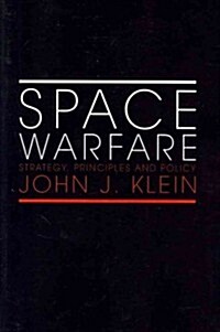 Space Warfare : Strategy, Principles and Policy (Paperback)