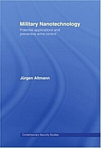 Military Nanotechnology : Potential Applications and Preventive Arms Control (Paperback)
