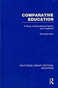 Comparative Education : A Study of Educational Factors and Traditions (Hardcover)