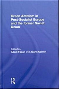 Green Activism in Post-Socialist Europe and the Former Soviet Union (Hardcover)