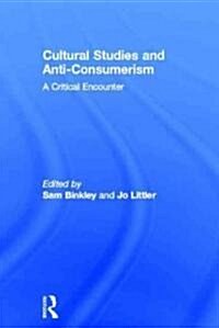 Cultural Studies and Anti-Consumerism (Hardcover, New)