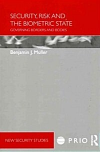 Security, Risk and the Biometric State : Governing Borders and Bodies (Paperback)