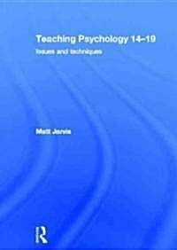 Teaching Psychology 14-19 : Issues and Techniques (Hardcover)