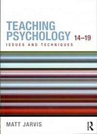 Teaching Psychology 14-19 : Issues and Techniques (Paperback)