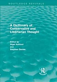 A Dictionary of Conservative and Libertarian Thought (Routledge Revivals) (Hardcover)