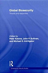Global Biosecurity : Threats and Responses (Paperback)