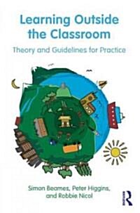 Learning Outside the Classroom : Theory and Guidelines for Practice (Paperback)