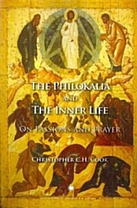 The Philokalia and the Inner Life : On Passions and Prayer (Paperback)