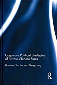 Corporate Political Strategies of Private Chinese Firms (Hardcover)