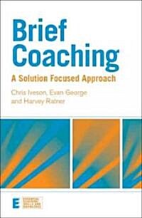 Brief Coaching : A Solution Focused Approach (Paperback)