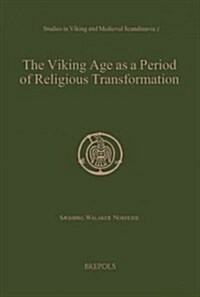 The Viking Age as a Period of Religious Transformation: The Christianization of Norway from AD 560-1150/1200 (Hardcover)