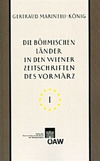 Die Bohmischen Lander in Den Wiener Zeitschriften Und Almanachen Des Vormarz (1805-1848): Tschechische Nationale Wiedergeburt - Kultur- Und Landeskund (Paperback)