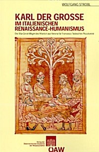 Karl Der Grosse Im Italienischen Renaissance - Humanismus: Die Vita Caroli Magni Des Hilarion Aus Verona Fur Francesco Tedeschini-Piccolomini (Paperback)