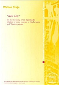 Neti Neti: On the Meaning of an Upanisadic Citation of Some Renown in Hindu Texts and Western Minds (Paperback)