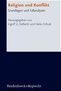 Religion Und Konflikt: Grundlagen Und Fallanalysen (Hardcover)