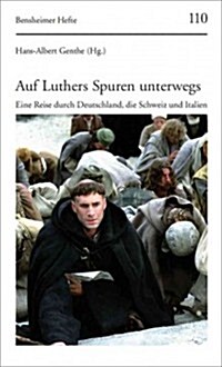 Auf Luthers Spuren Unterwegs: Eine Reise Durch Deutschland, Die Schweiz Und Italien (Paperback)