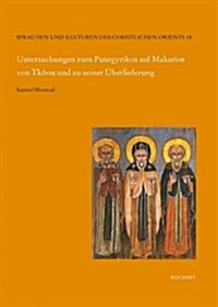 Untersuchungen Zum Panegyrikos Auf Makarios Von Tkoou Und Zu Seiner Berlieferung (Hardcover)