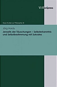 Jenseits Der Tauschungen - Selbsterkenntnis Und Selbstbestimmung Mit Sokrates (Hardcover)