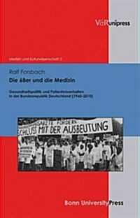 Die 68er Und Die Medizin: Gesundheitspolitik Und Patientenverhalten in Der Bundesrepublik Deutschland (1960-2010) (Hardcover)