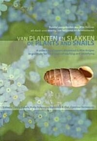 Van Planten En Slakken/Of Plants And Snails: Bundel Aangeboden Aan Wim Kuijper ALS Dank Voor Veertig Jaar Lesgeven En Determineren/A Collection Of Pap (Paperback)