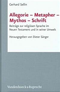 Allegorie - Metapher - Mythos - Schrift: Beitrage Zur Religiosen Sprache Im Neuen Testament Und in Seiner Umwelt (Hardcover)