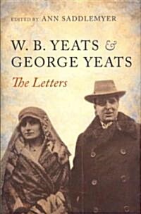 W. B. Yeats and George Yeats : The Letters (Hardcover)