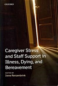 Caregiver Stress and Staff Support in Illness, Dying and Bereavement (Paperback, 1st)