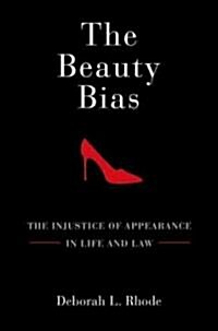 The Beauty Bias: The Injustice of Appearance in Life and Law (Paperback)