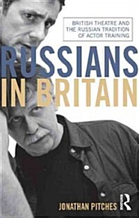 Russians in Britain : British Theatre and the Russian Tradition of Actor Training (Paperback)