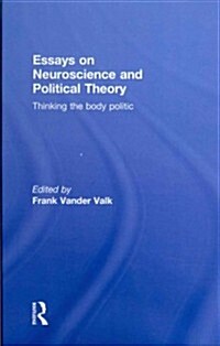Essays on Neuroscience and Political Theory : Thinking the Body Politic (Hardcover)