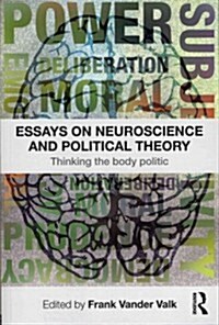 Essays on Neuroscience and Political Theory : Thinking the Body Politic (Paperback)