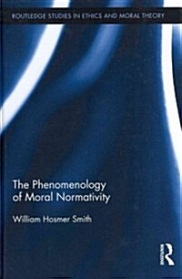 The Phenomenology of Moral Normativity (Hardcover)