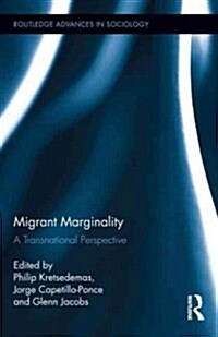 Migrant Marginality : A Transnational Perspective (Hardcover)