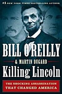 Killing Lincoln: The Shocking Assassination That Changed America Forever (Hardcover)