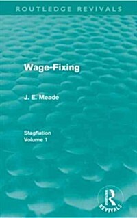 Wage-Fixing (Routledge Revivals) : Stagflation - Volume 1 (Paperback)